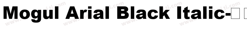 Mogul Arial Black Italic字体转换